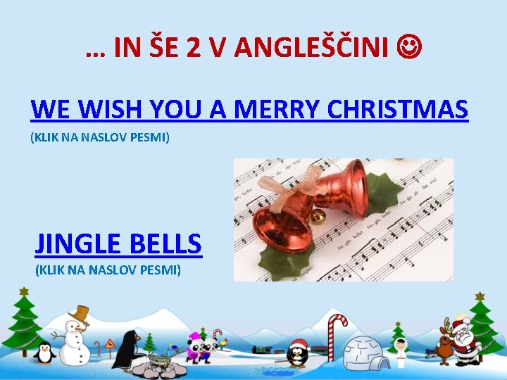 … IN ŠE 2 V ANGLEŠČINI WE WISH YOU A MERRY CHRISTMAS (KLIK NA