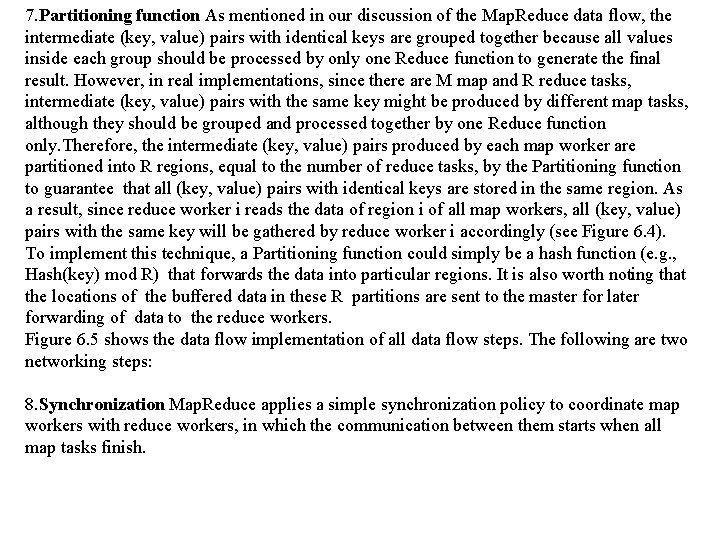 7. Partitioning function As mentioned in our discussion of the Map. Reduce data flow,