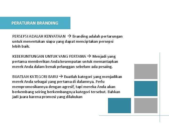 PERATURAN BRANDING PERSEPSI ADALAH KENYATAAN Branding adalah pertarungan untuk menentukan siapa yang dapat menciptakan