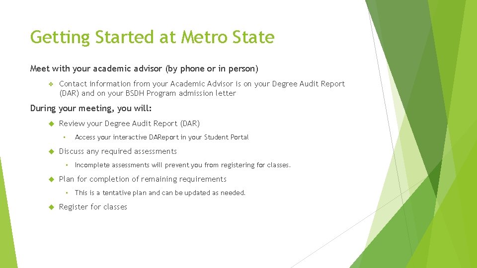 Getting Started at Metro State Meet with your academic advisor (by phone or in