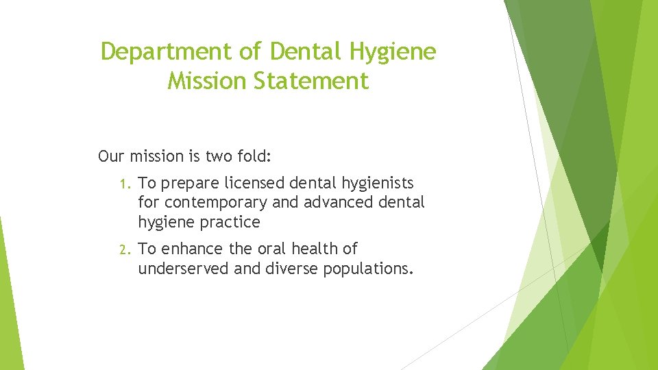 Department of Dental Hygiene Mission Statement Our mission is two fold: 1. To prepare