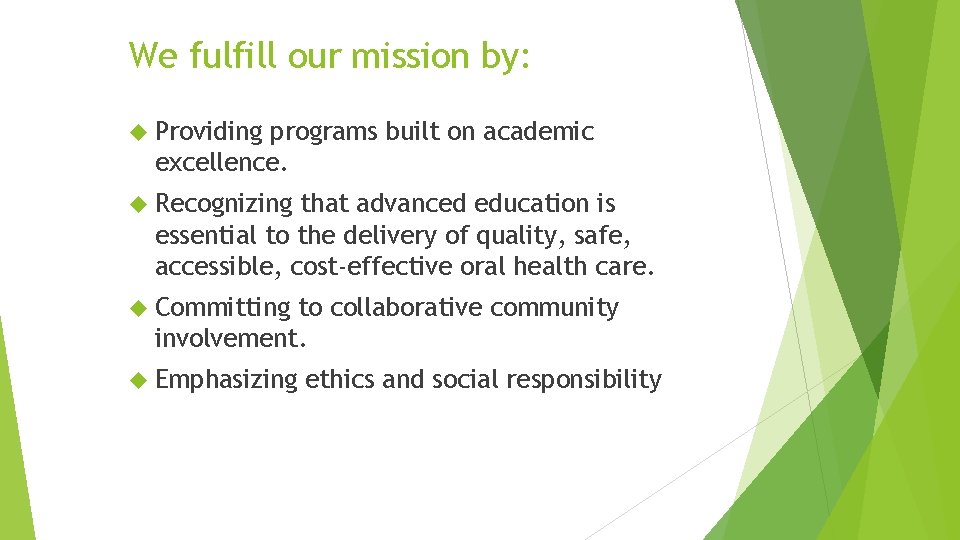 We fulfill our mission by: Providing programs built on academic excellence. Recognizing that advanced