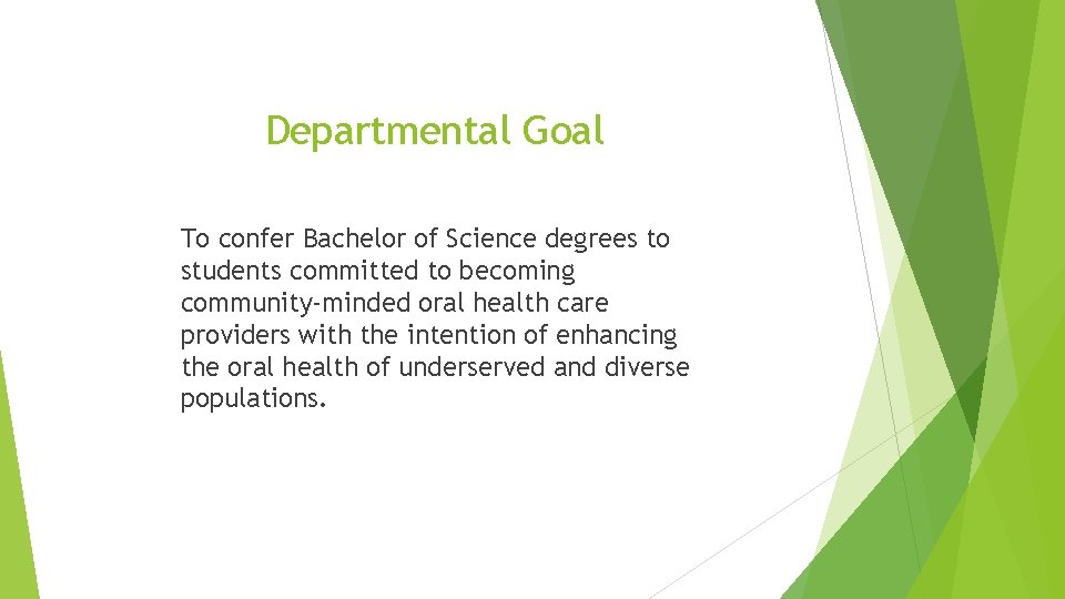 Departmental Goal To confer Bachelor of Science degrees to students committed to becoming community-minded