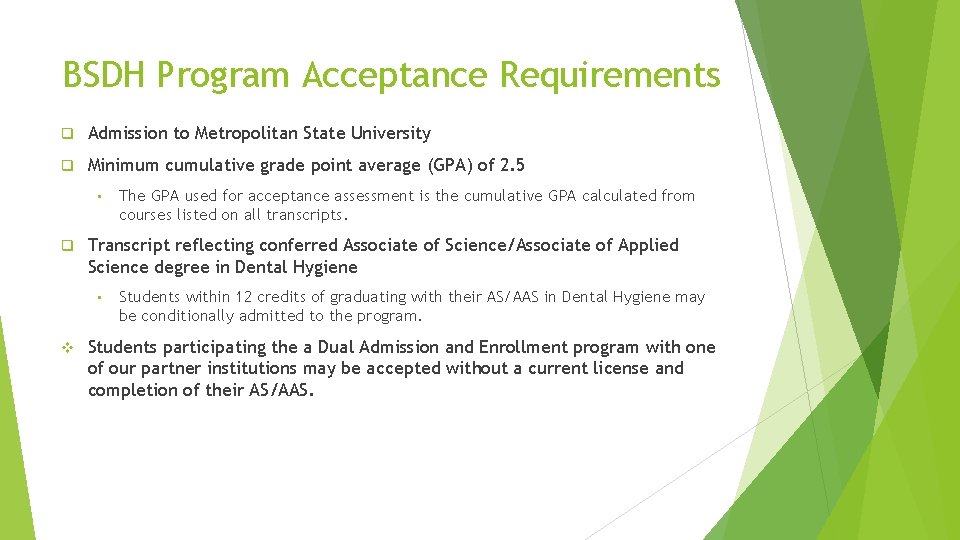 BSDH Program Acceptance Requirements q Admission to Metropolitan State University q Minimum cumulative grade