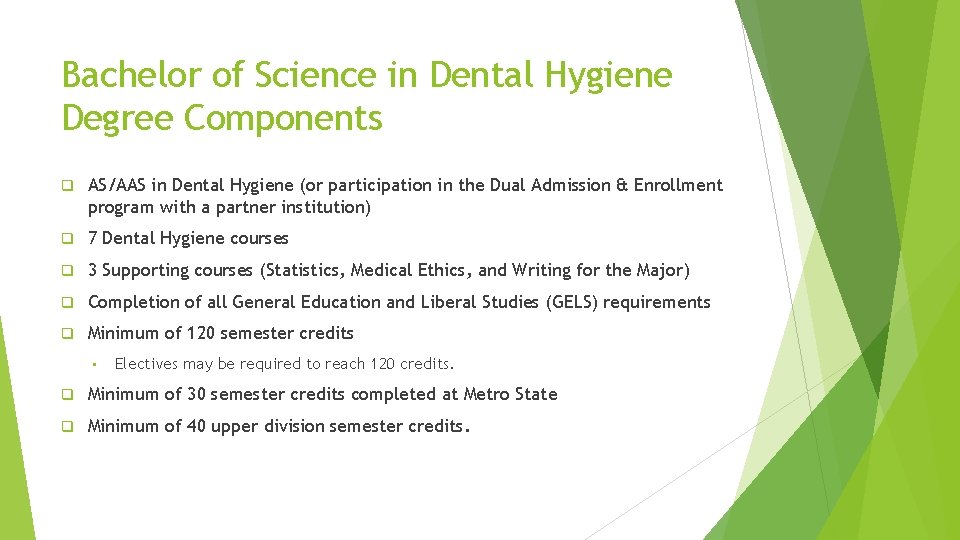 Bachelor of Science in Dental Hygiene Degree Components q AS/AAS in Dental Hygiene (or