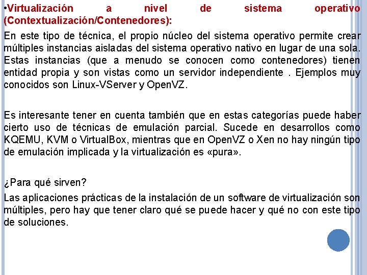  • Virtualización a nivel (Contextualización/Contenedores): de sistema operativo En este tipo de técnica,