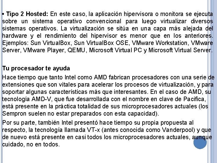  • Tipo 2 Hosted: En este caso, la aplicación hipervisora o monitora se