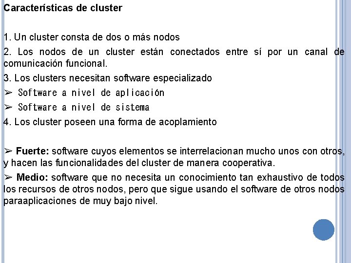 Características de cluster 1. Un cluster consta de dos o más nodos 2. Los