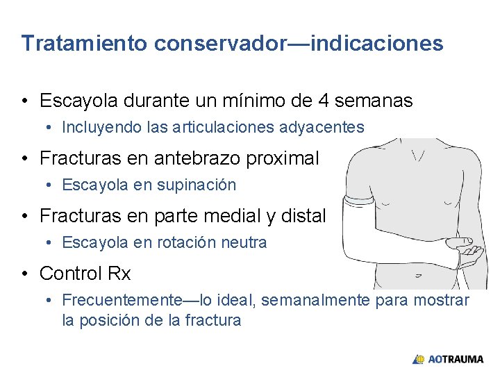 Tratamiento conservador—indicaciones • Escayola durante un mínimo de 4 semanas • Incluyendo las articulaciones