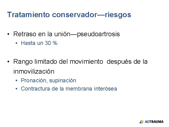 Tratamiento conservador—riesgos • Retraso en la unión—pseudoartrosis • Hasta un 30 % • Rango
