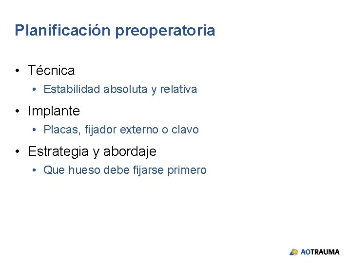 Planificación preoperatoria • Técnica • Estabilidad absoluta y relativa • Implante • Placas, fijador