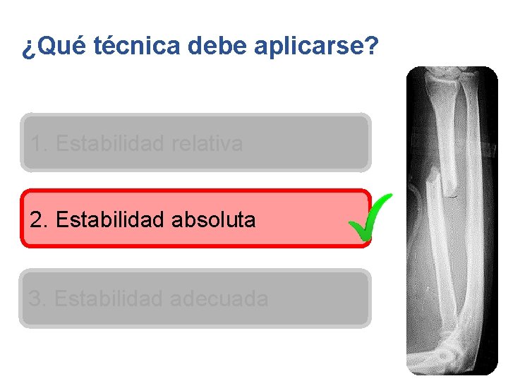 ¿Qué técnica debe aplicarse? 1. Estabilidad relativa 2. Estabilidad absoluta 3. Estabilidad adecuada 