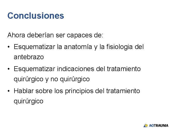 Conclusiones Ahora deberían ser capaces de: • Esquematizar la anatomía y la fisiologia del