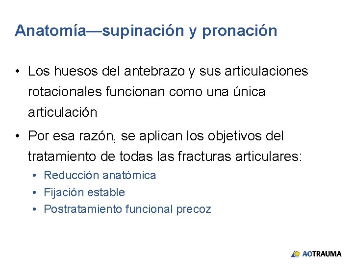 Anatomía—supinación y pronación • Los huesos del antebrazo y sus articulaciones rotacionales funcionan como