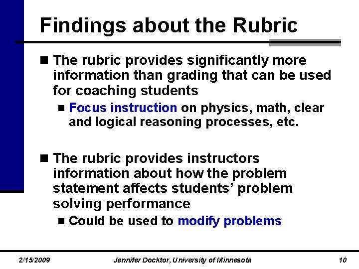 Findings about the Rubric n The rubric provides significantly more information than grading that