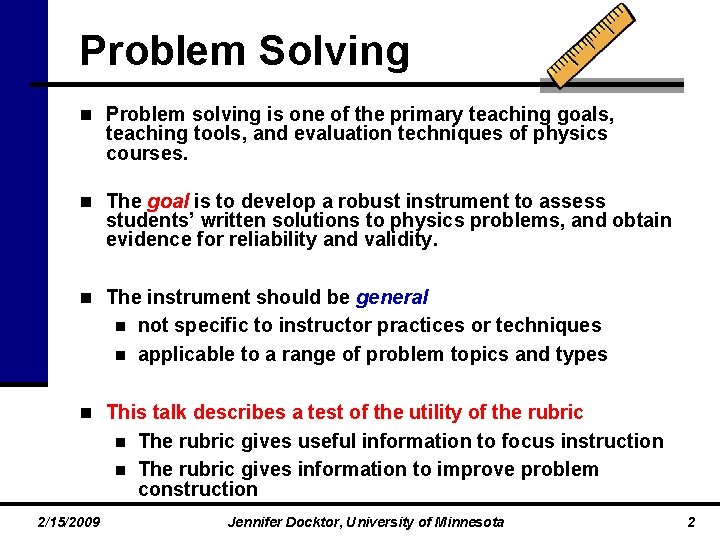 Problem Solving n Problem solving is one of the primary teaching goals, teaching tools,