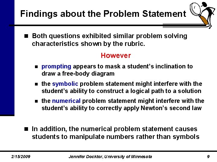 Findings about the Problem Statement n Both questions exhibited similar problem solving characteristics shown