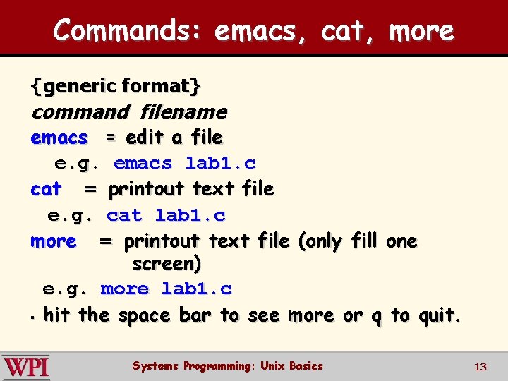 Commands: emacs, cat, more {generic format} command filename emacs = edit a file e.