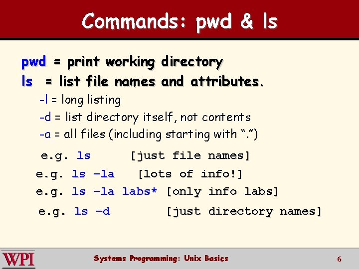 Commands: pwd & ls pwd = print working directory ls = list file names