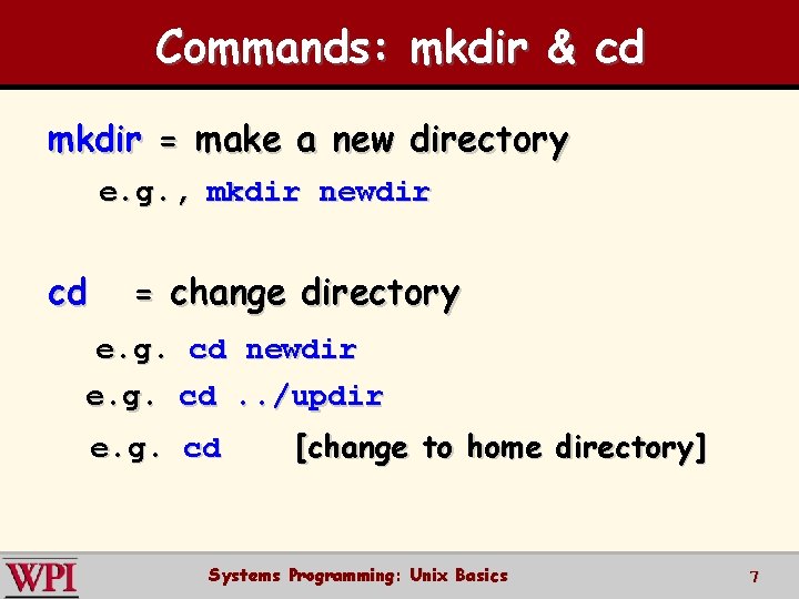 Commands: mkdir & cd mkdir = make a new directory e. g. , mkdir