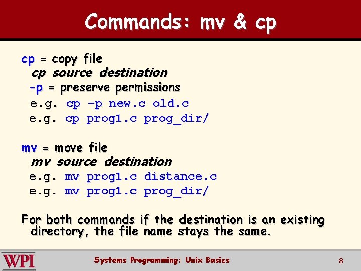 Commands: mv & cp cp = copy file cp source destination -p = preserve