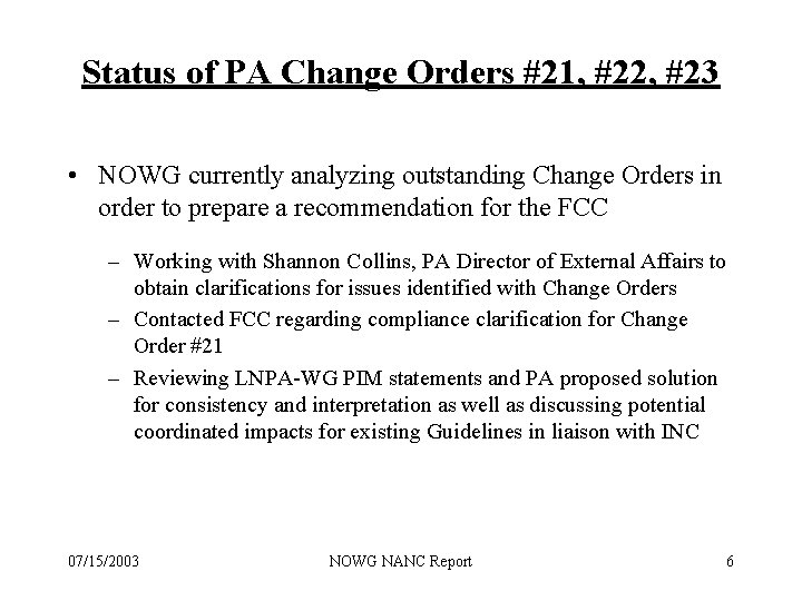 Status of PA Change Orders #21, #22, #23 • NOWG currently analyzing outstanding Change