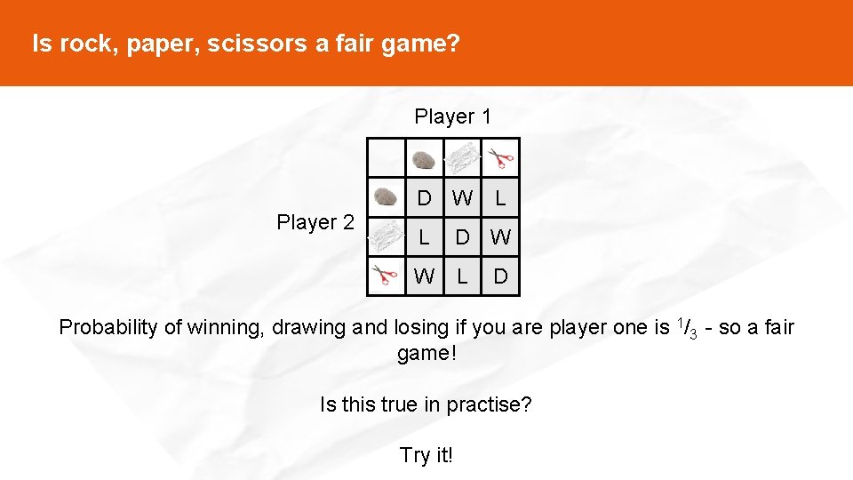 Is rock, paper, scissors a fair game? Player 1 Player 2 D W L
