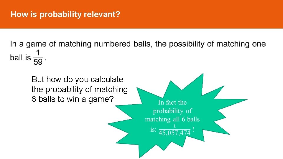 How is probability relevant? But how do you calculate the probability of matching 6 How is probability relevant? But how do you calculate the probability of matching 6