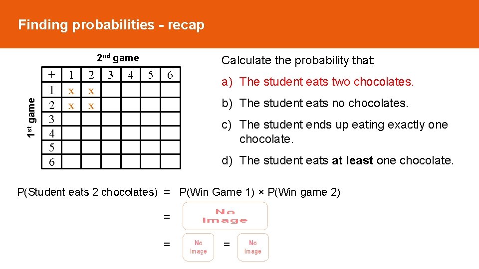 Finding probabilities - recap 1 st game 2 nd game + 1 2 3