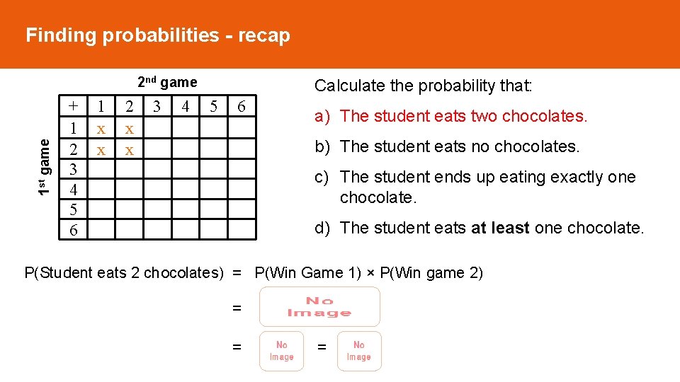 Finding probabilities - recap 1 st game 2 nd game + 1 2 3 Finding probabilities - recap 1 st game 2 nd game + 1 2 3