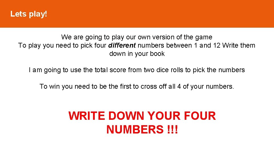 Lets play! We are going to play our own version of the game To