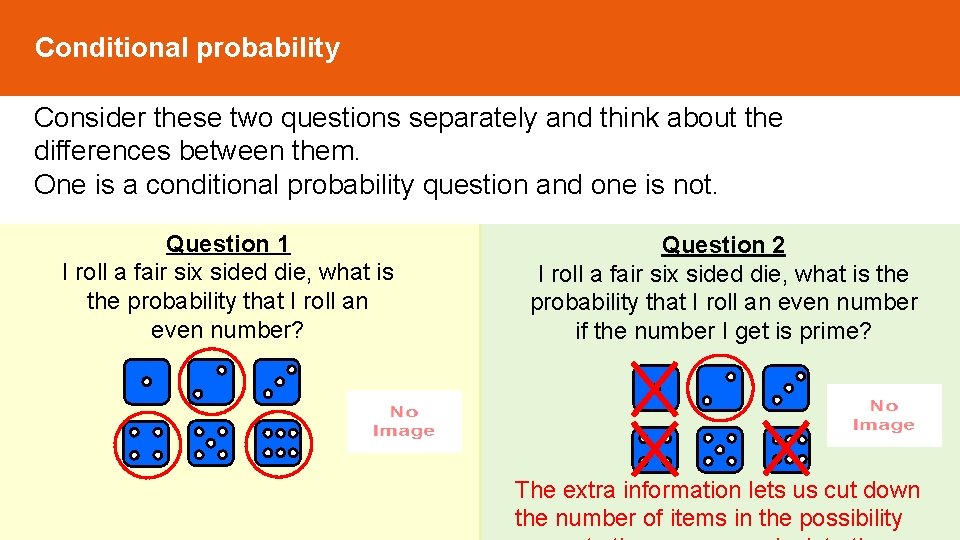 Conditional probability Consider these two questions separately and think about the differences between them.