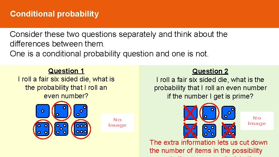 Conditional probability Consider these two questions separately and think about the differences between them. Conditional probability Consider these two questions separately and think about the differences between them.