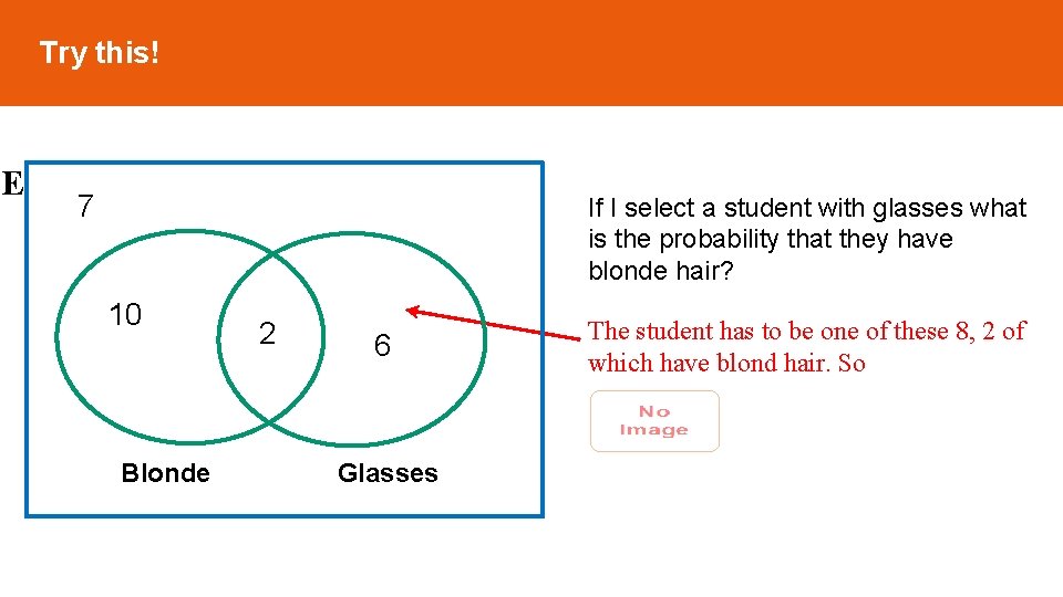 Try this! E 7 If I select a student with glasses what is the Try this! E 7 If I select a student with glasses what is the