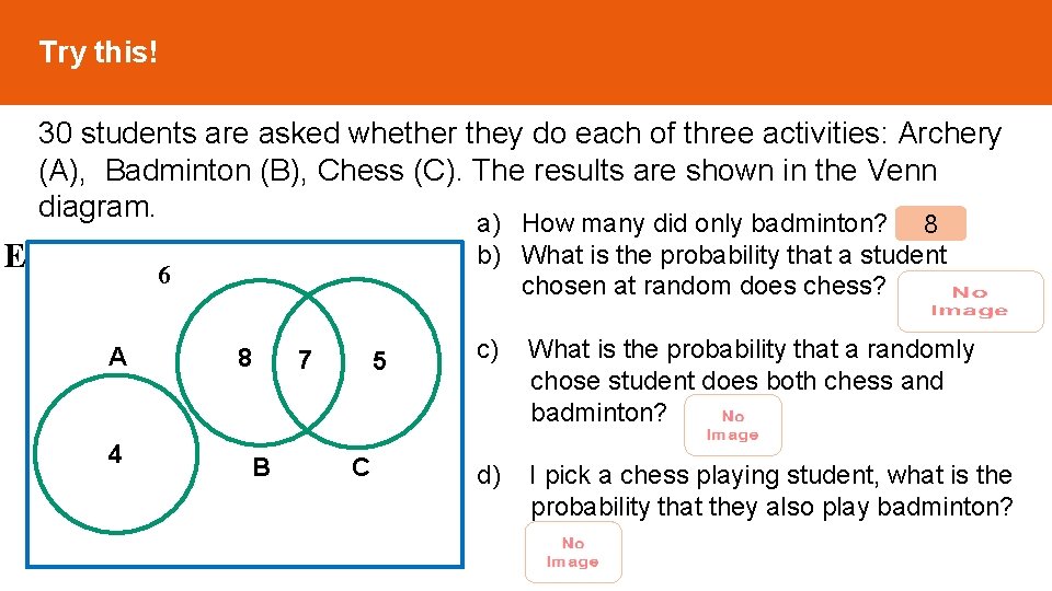 Try this! E 30 students are asked whether they do each of three activities: Try this! E 30 students are asked whether they do each of three activities: