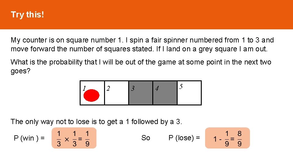 Try this! My counter is on square number 1. I spin a fair spinner Try this! My counter is on square number 1. I spin a fair spinner