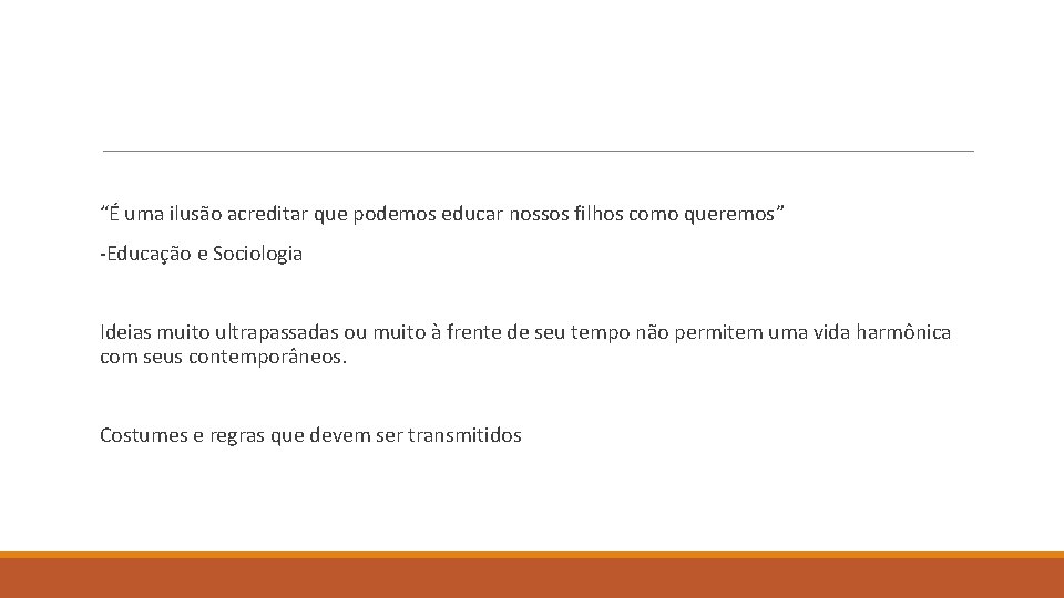 “É uma ilusão acreditar que podemos educar nossos filhos como queremos” -Educação e Sociologia