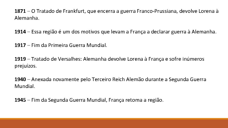 1871 – O Tratado de Frankfurt, que encerra a guerra Franco-Prussiana, devolve Lorena à