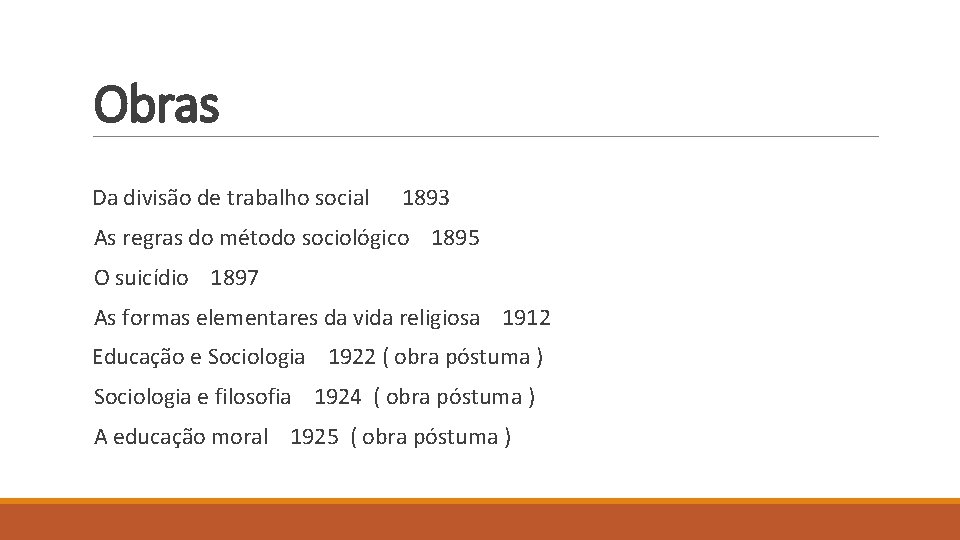 Obras Da divisão de trabalho social 1893 As regras do método sociológico 1895 O