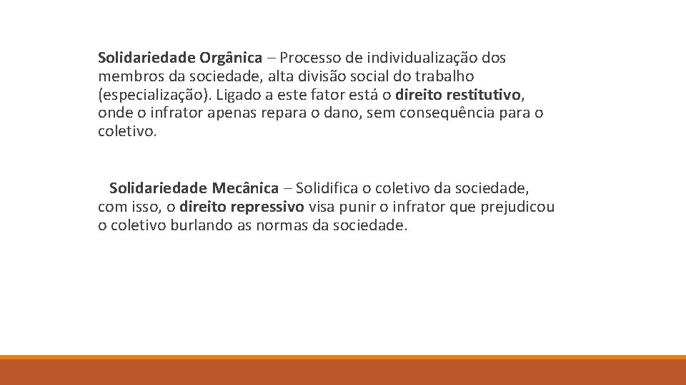 Solidariedade Orgânica – Processo de individualização dos membros da sociedade, alta divisão social do