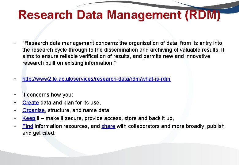 Research Data Management (RDM) • "Research data management concerns the organisation of data, from