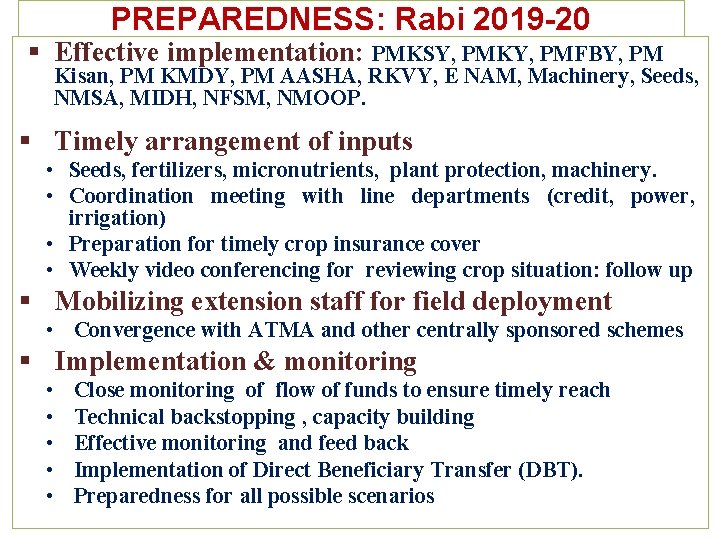 PREPAREDNESS: Rabi 2019 -20 § Effective implementation: PMKSY, PMKY, PMFBY, PM Kisan, PM KMDY,