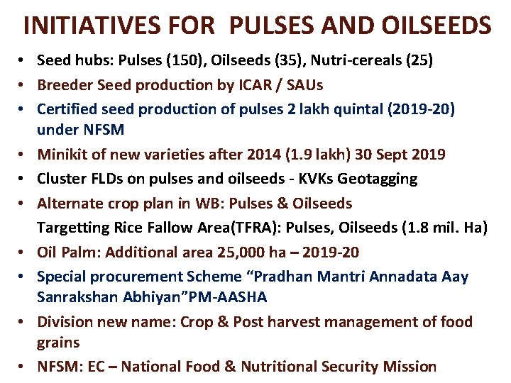 INITIATIVES FOR PULSES AND OILSEEDS • Seed hubs: Pulses (150), Oilseeds (35), Nutri-cereals (25)