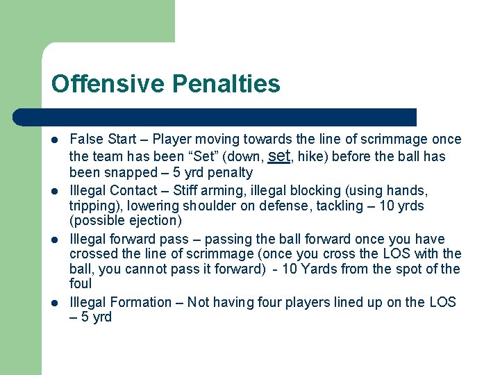 Offensive Penalties l l False Start – Player moving towards the line of scrimmage