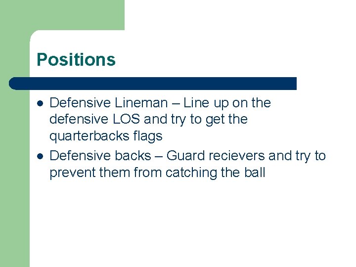 Positions l l Defensive Lineman – Line up on the defensive LOS and try