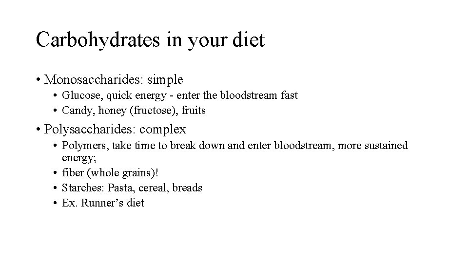 Carbohydrates in your diet • Monosaccharides: simple • Glucose, quick energy - enter the