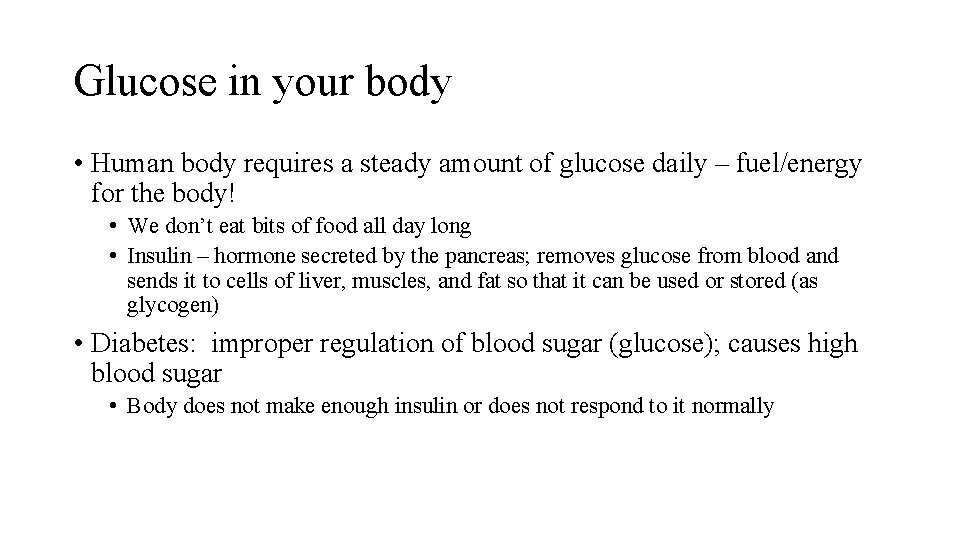 Glucose in your body • Human body requires a steady amount of glucose daily