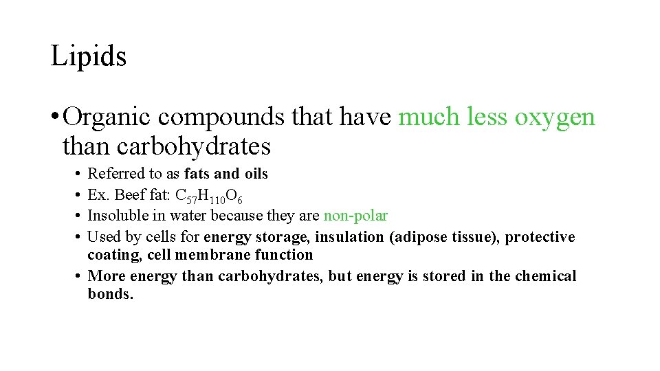 Lipids • Organic compounds that have much less oxygen than carbohydrates • • Referred