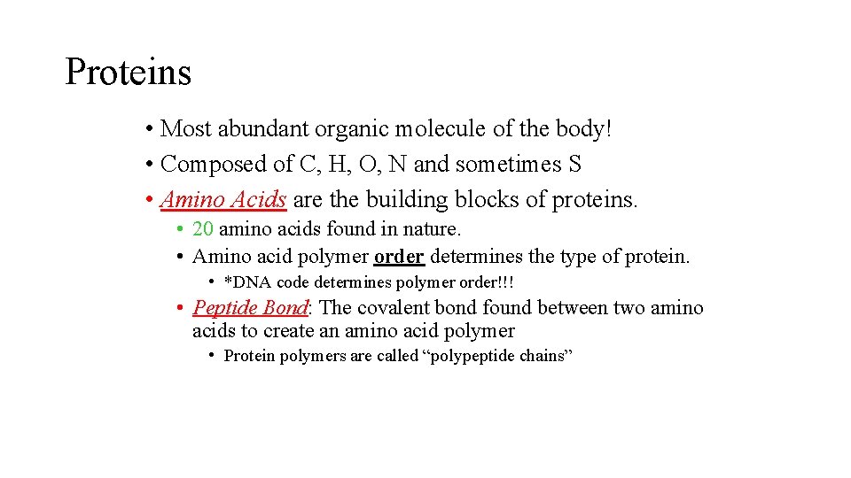 Proteins • Most abundant organic molecule of the body! • Composed of C, H,