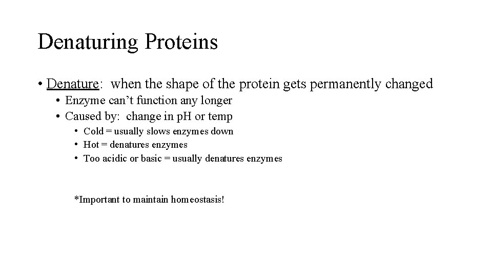 Denaturing Proteins • Denature: when the shape of the protein gets permanently changed •